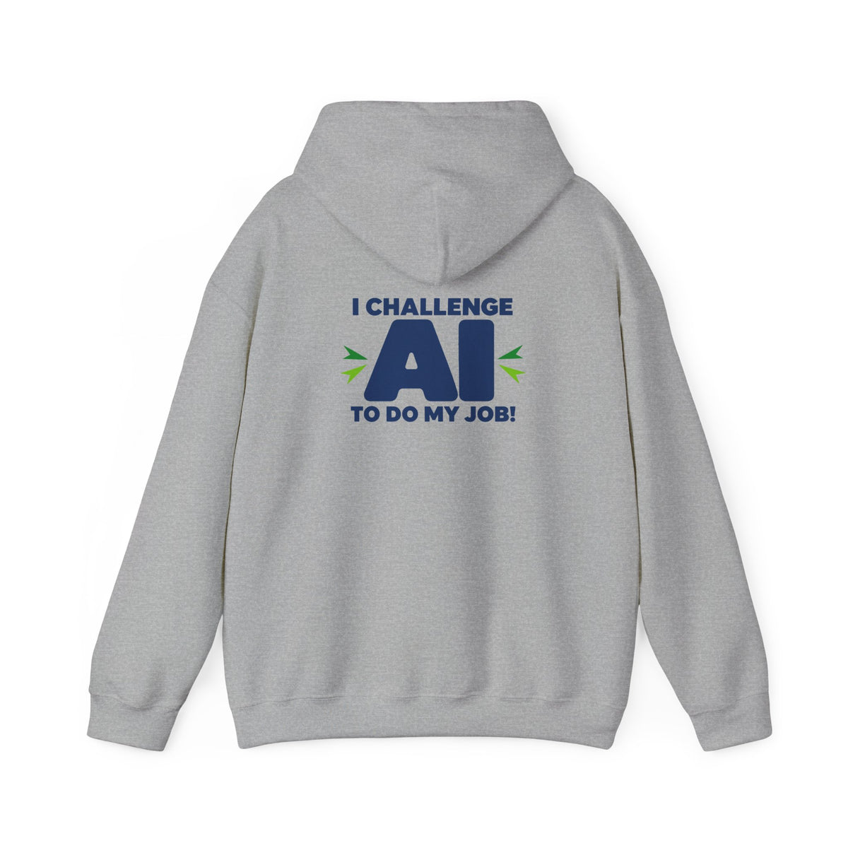 Hoodie featuring "I Challenge AI to Do My Job" by AIronic, product view 20