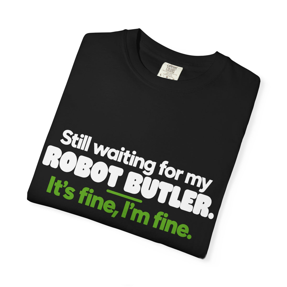 Still Waiting for My Robot Butler T-Shirt — Funny Tech Humor Tee