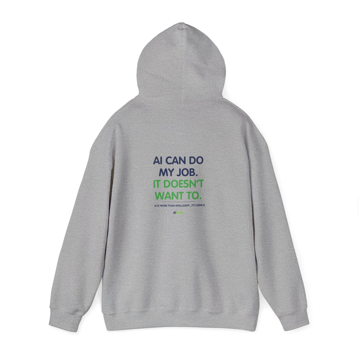 Hoodie featuring “AI Can Do My Job” AI humor design by AIronic, gallery view 26