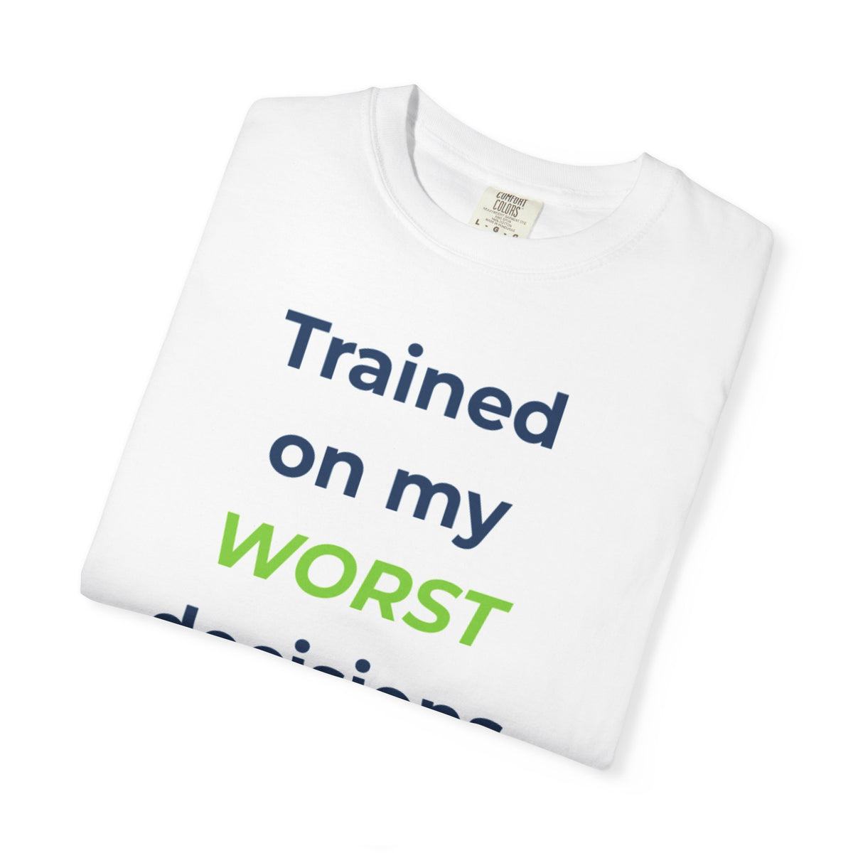 T-Shirt featuring "Worst Decisions Sarcastic" AI humor design by AIronic, gallery view 3