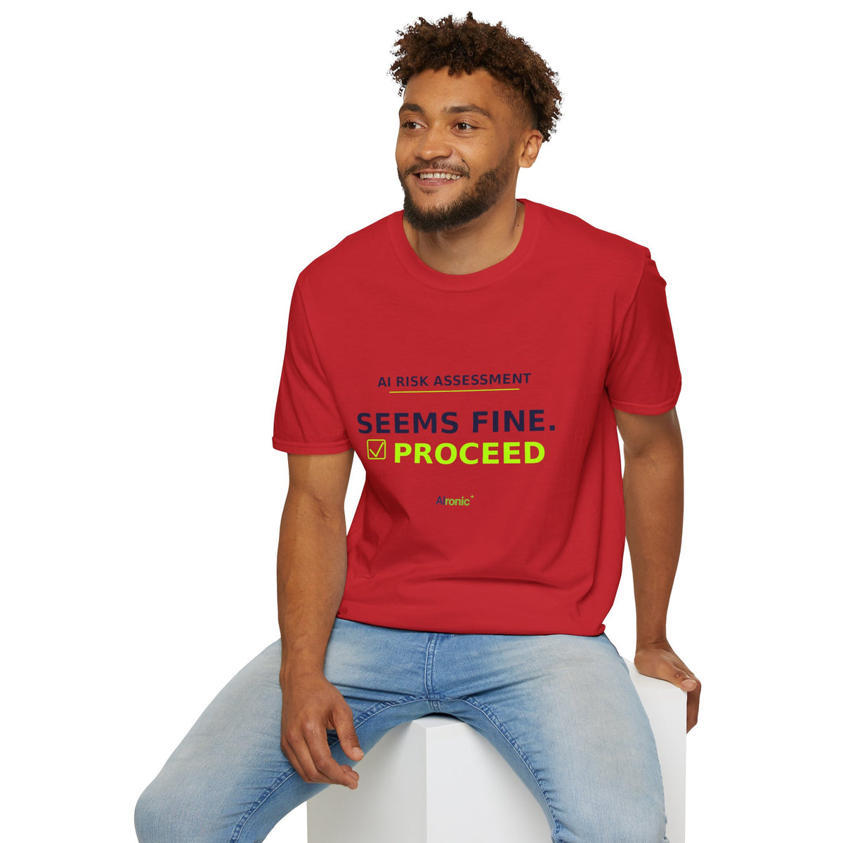 Seems Fine. Proceed T-Shirt | AIronic | AI Humor
