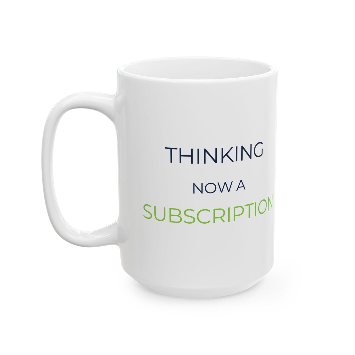 Mug featuring "Thinking Now a Subscription" AI humor design by AIronic, gallery view 7