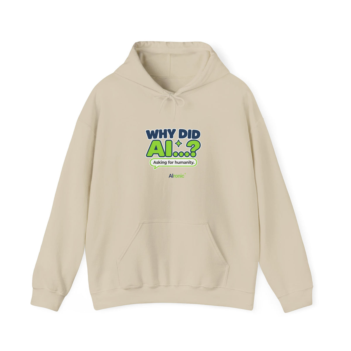 Sand hoodie featuring “Why did AI...?” AI humor design by AIronic, catalog view 1
