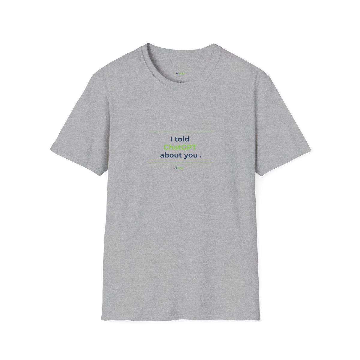 Sport Grey T-Shirt featuring "I Told ChatGPT About You" AI humor design by AIronic, gallery view 3