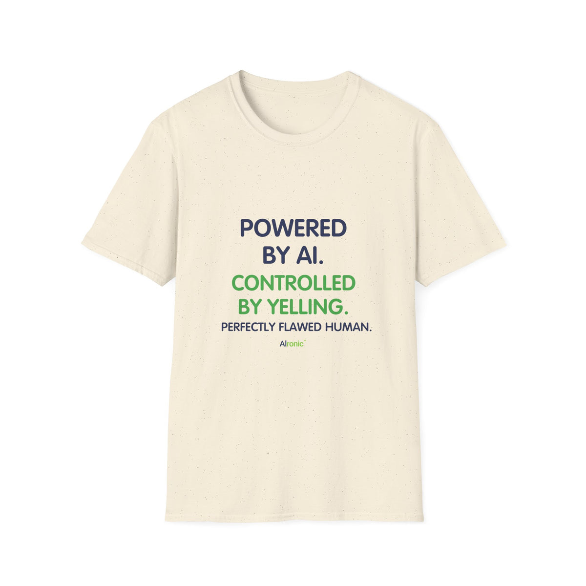 T-Shirt featuring "T-Shirt — "Powered by AI. Controlled by Yelling." Graphic T…" AI humor design by AIronic, gallery view 20