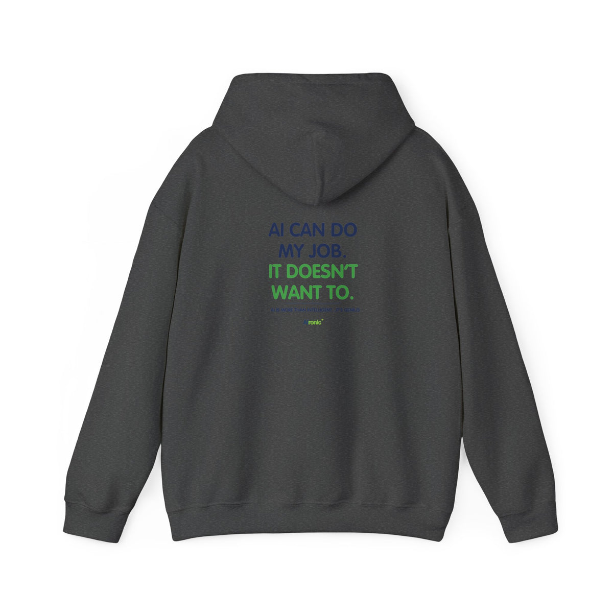 Hoodie featuring “AI Can Do My Job” AI humor design by AIronic, gallery view 34