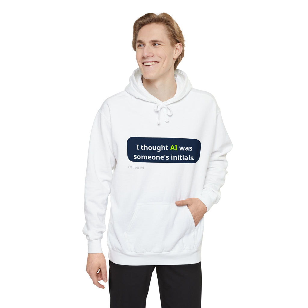 I thought AI was someone's initials -  Funny Tech Sweatshirt