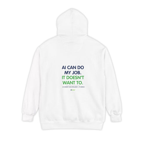 White AIronic hoodie reading "AI can do my job. It doesn’t want to.", back view.