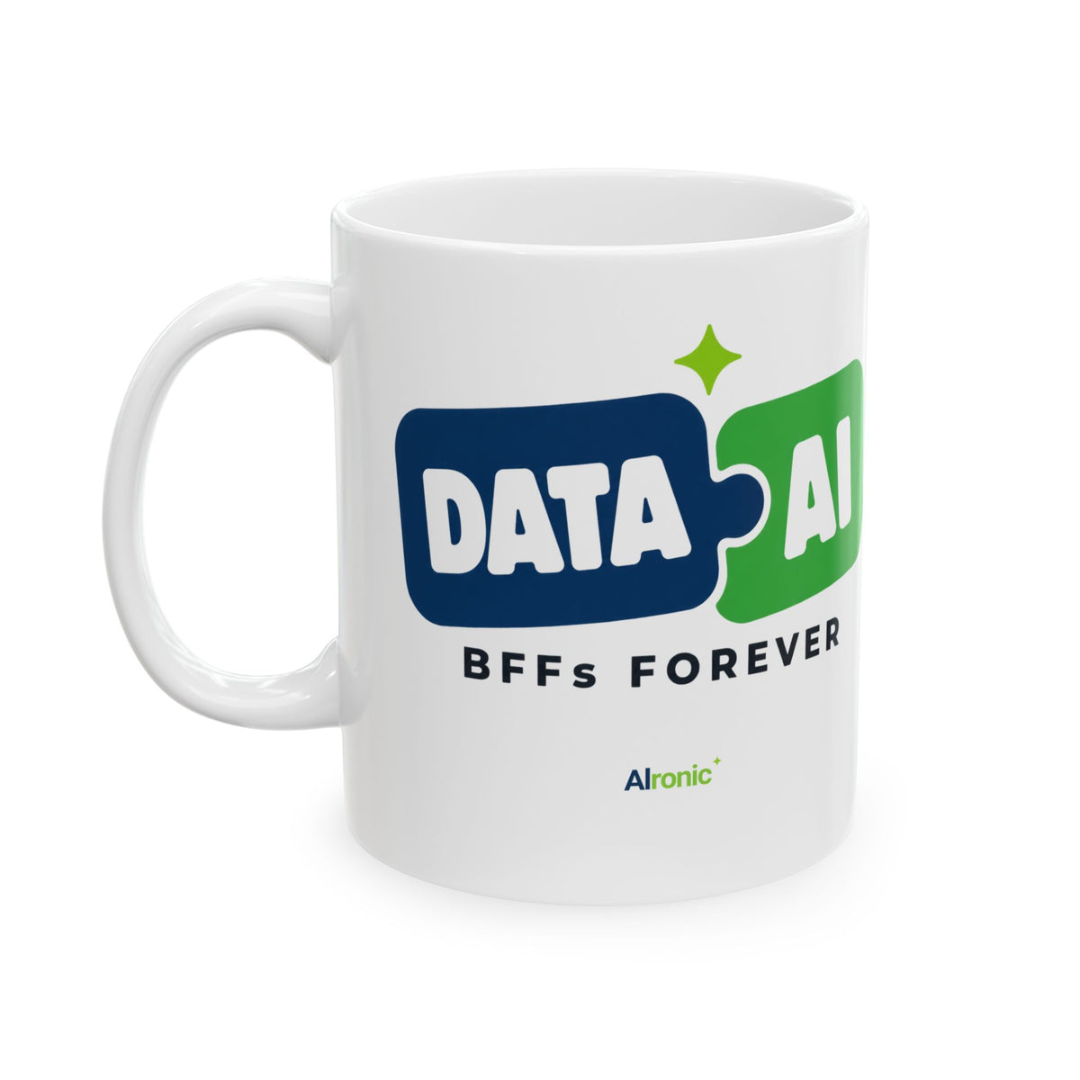 White 11oz mug featuring "Data + AI, BFFs Forever" AI humor design by AIronic, front view with handle left
