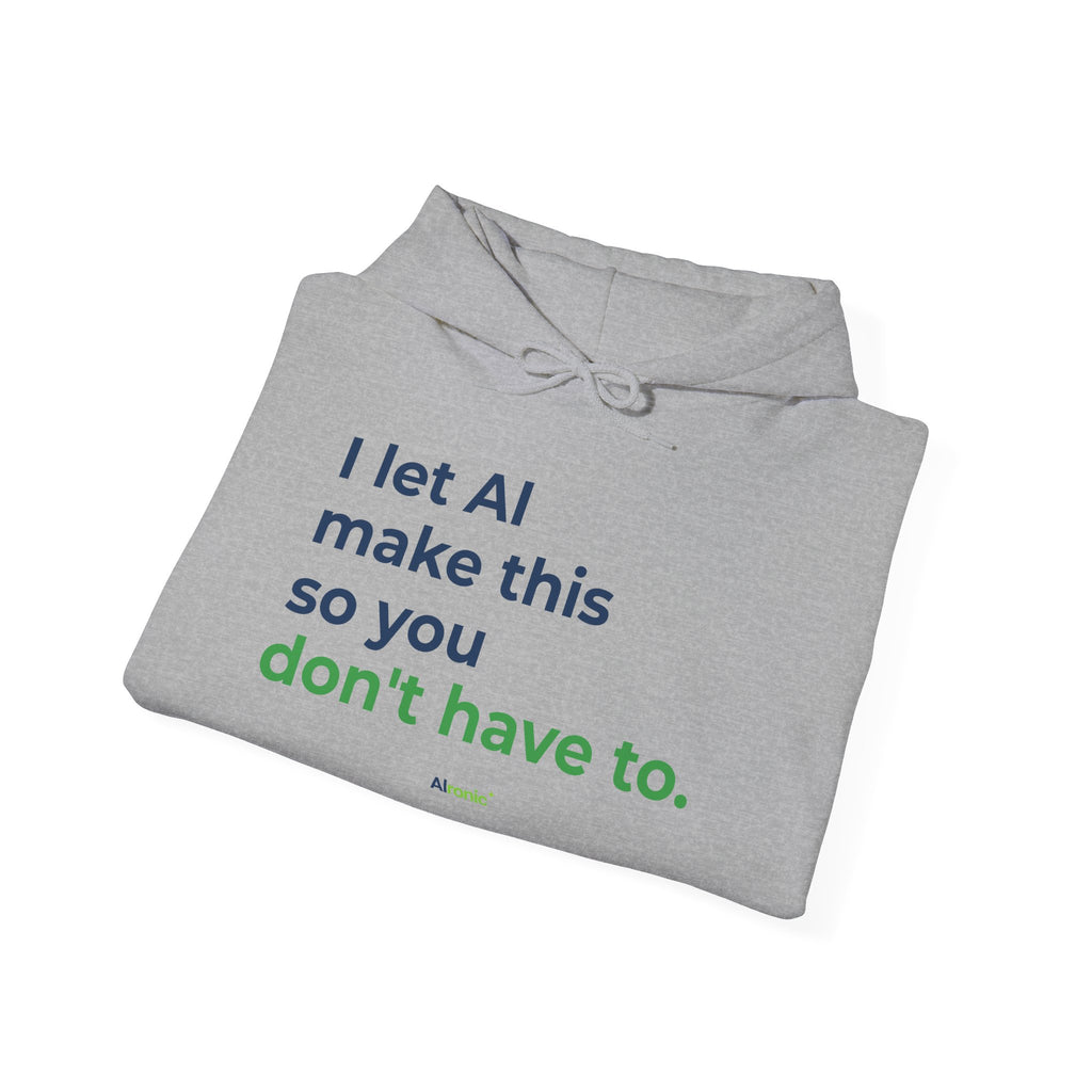 Hoodie featuring "I Let AI Make This" AI humor design by AIronic, gallery view 20