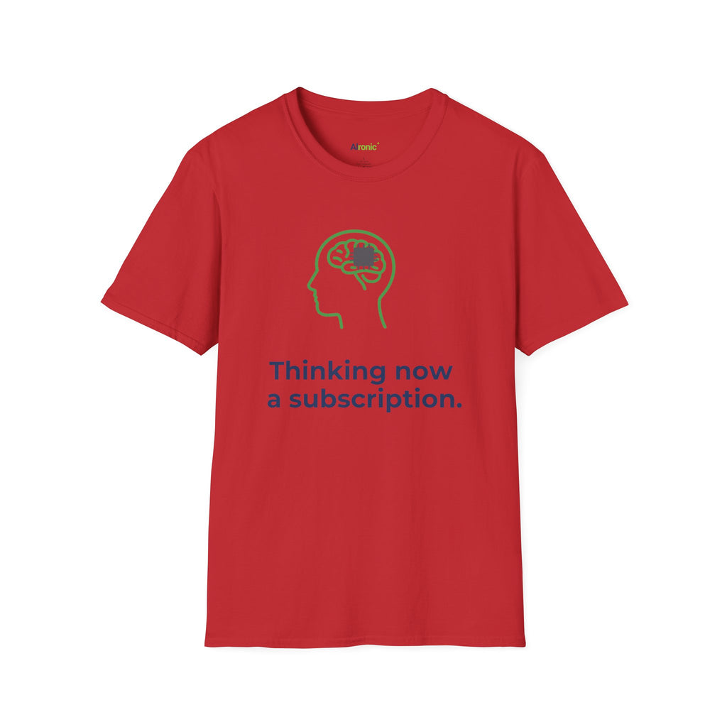 T-Shirt featuring "Thinking Subscription" AI humor design by AIronic, gallery view 35