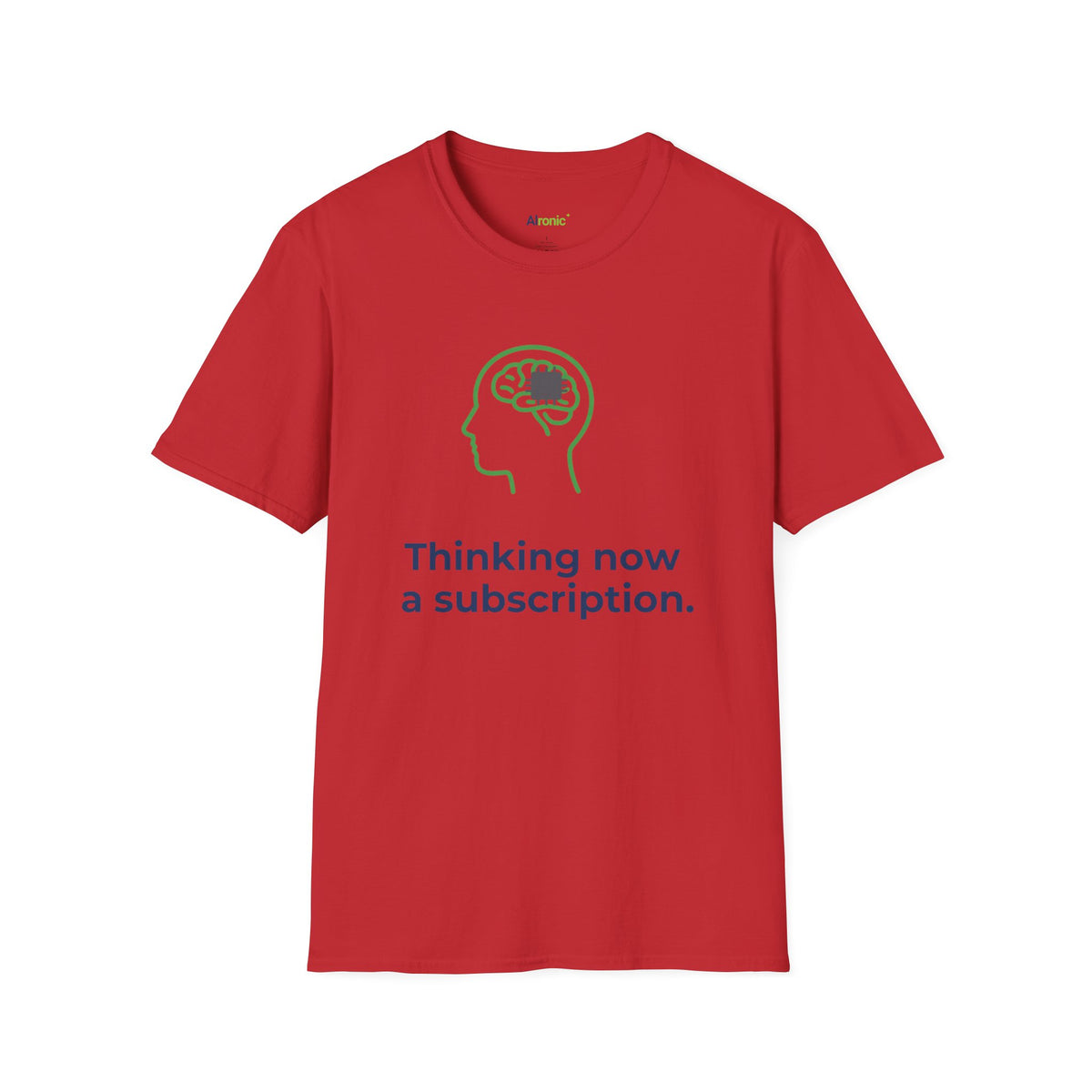 T-Shirt featuring "Thinking Subscription" AI humor design by AIronic, gallery view 35