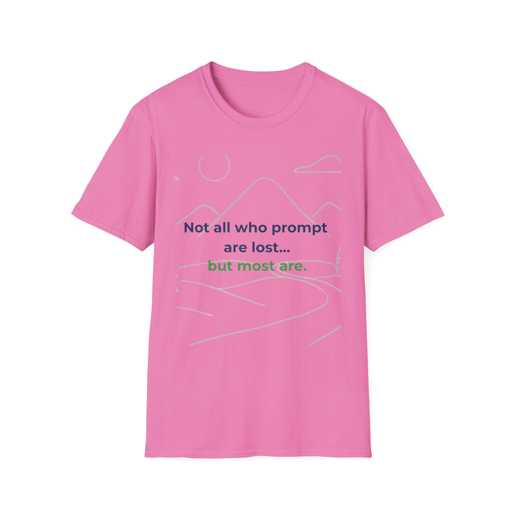 T-Shirt featuring "Not All Who Prompt Are Lost Scenic" AI humor design by AIronic, gallery view 41