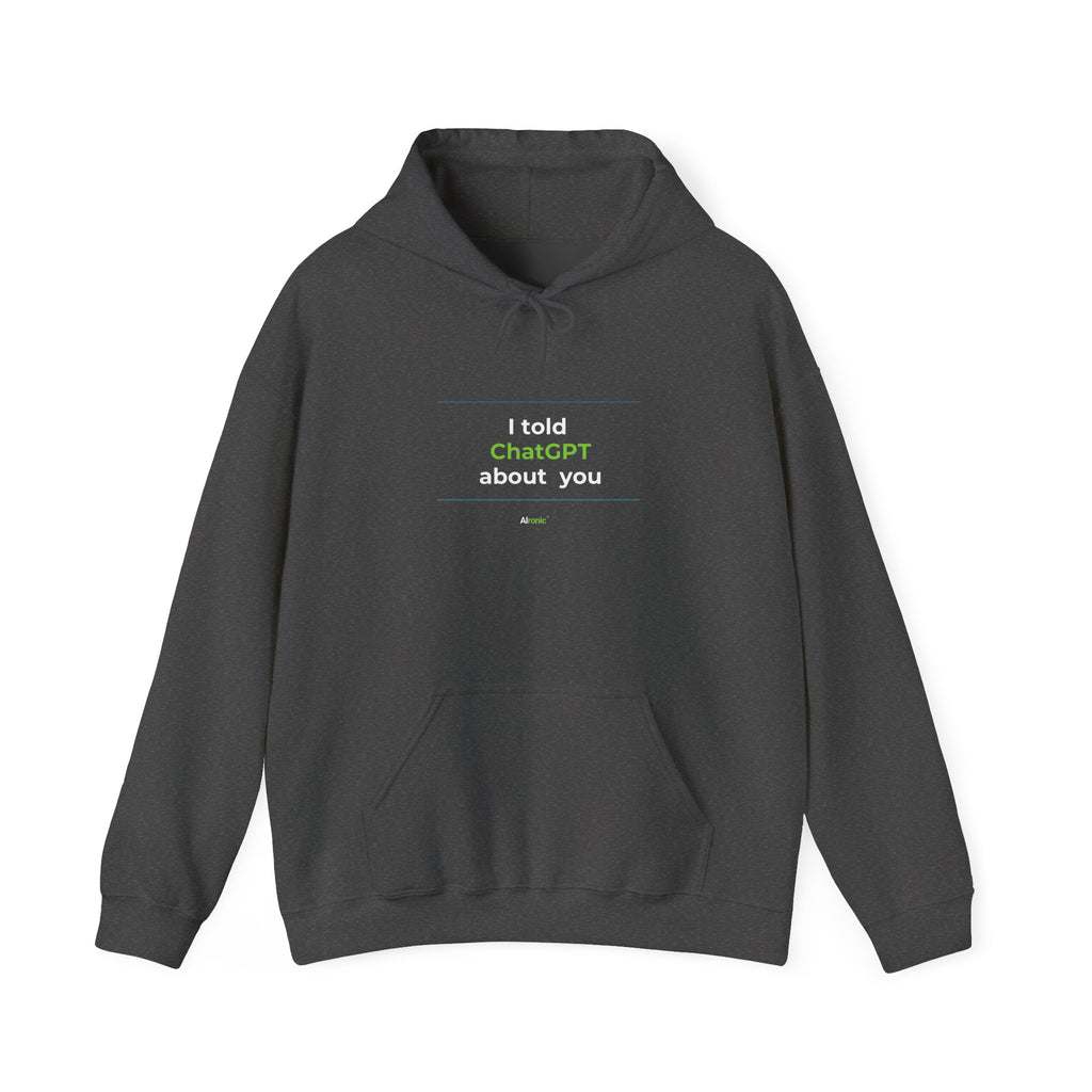 Dark Heather Hoodie featuring "I Told ChatGPT About You" AI humor design by AIronic, gallery view 7