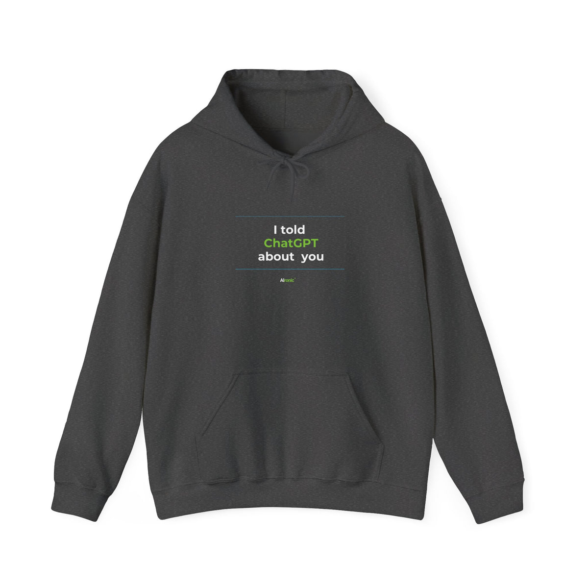 Dark Heather Hoodie featuring "I Told ChatGPT About You" AI humor design by AIronic, gallery view 7