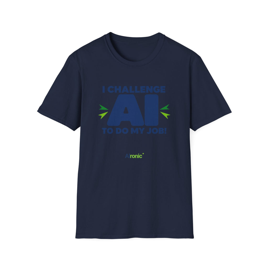 T-shirt featuring "I Challenge AI to Do My Job" by AIronic, product view 41