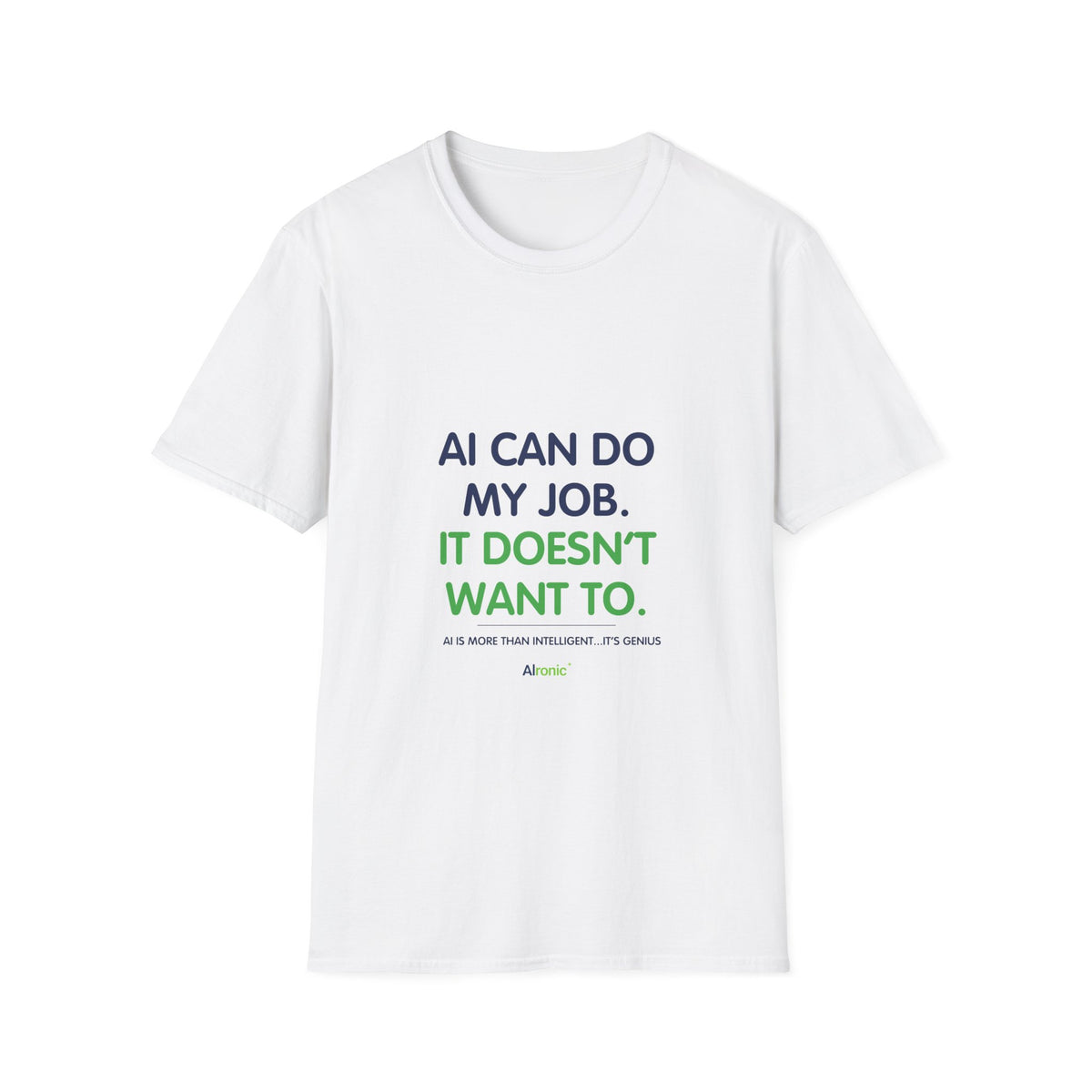 T-Shirt featuring “AI Can Do My Job” AI humor design by AIronic, gallery view 1