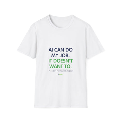 T-Shirt featuring “AI Can Do My Job” AI humor design by AIronic, gallery view 1