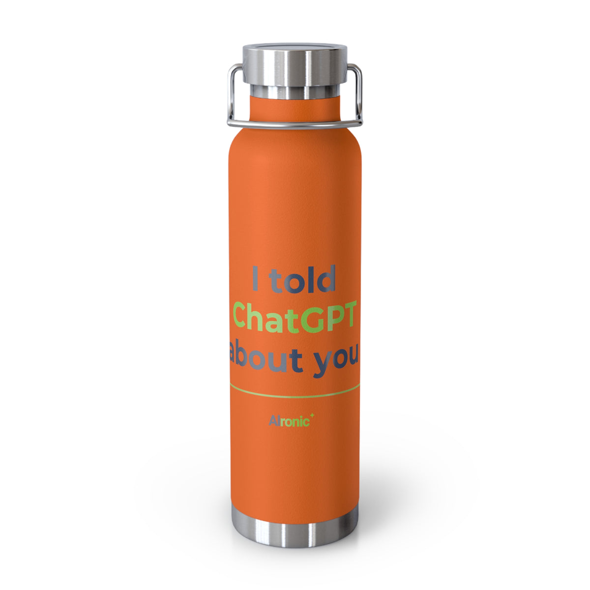 Orange Water Bottle featuring "I Told ChatGPT About You" AI humor design by AIronic, gallery view 5