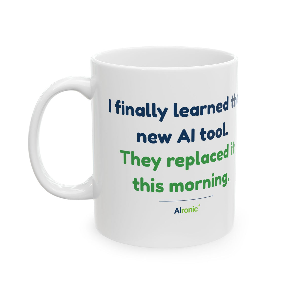 Mug featuring “They Replaced the AI Tool” AI humor design by AIronic, gallery view 1