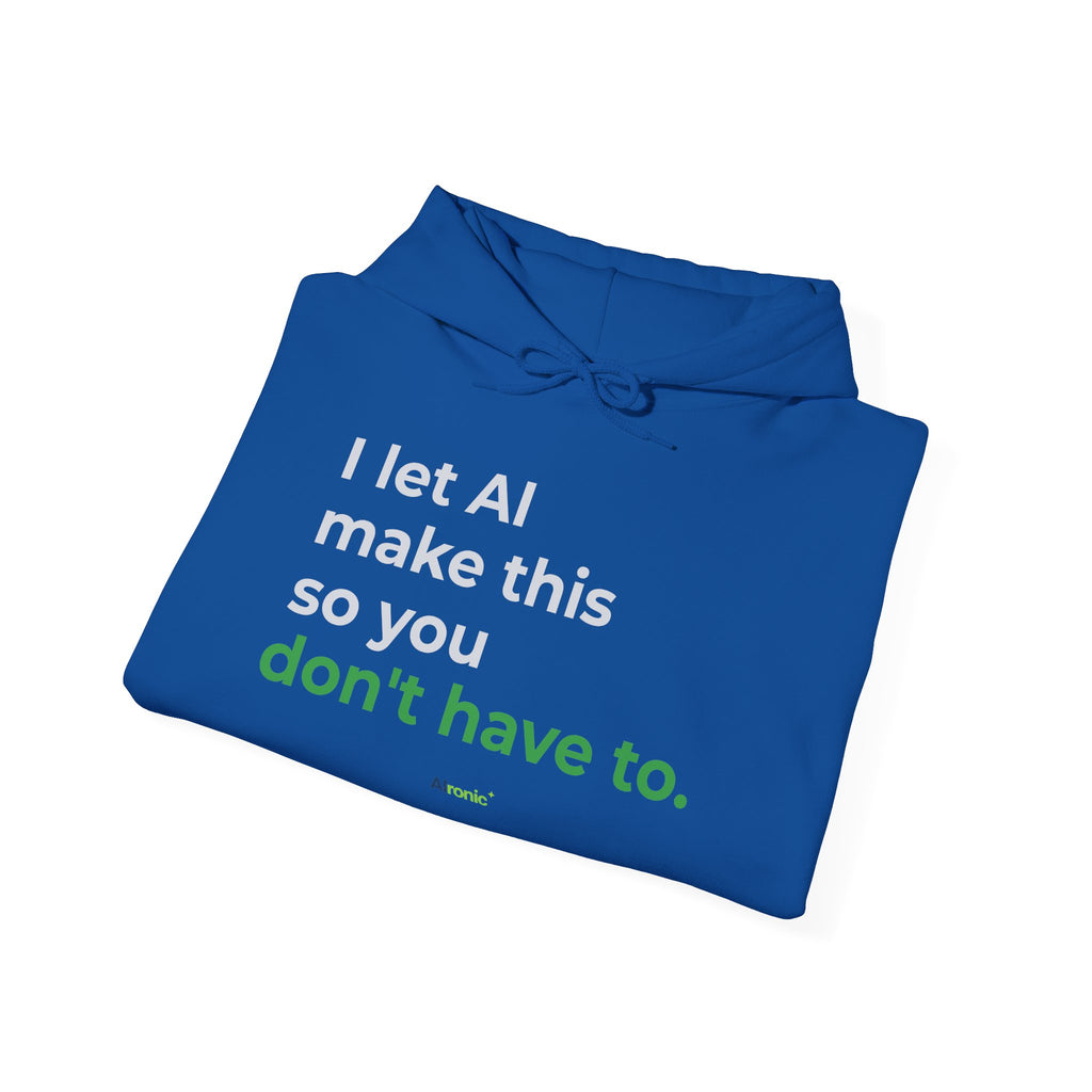Hoodie featuring "I Let AI Make This" AI humor design by AIronic, gallery view 30