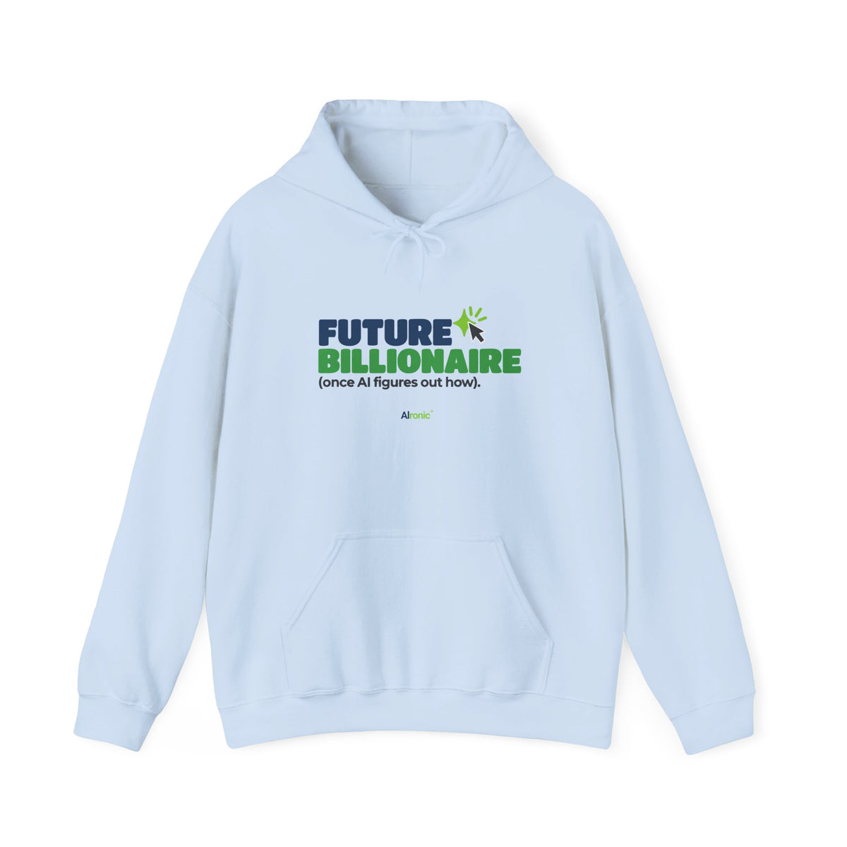 Light Blue hoodie featuring “Future billionaire, once AI figures out how” AI humor design by AIronic, catalog view 1