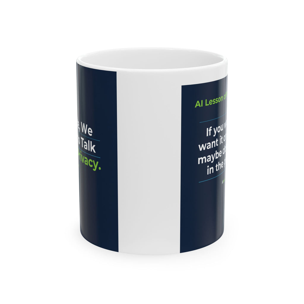Mug featuring "We Don't Talk Privacy" AI humor design by AIronic, gallery view 3