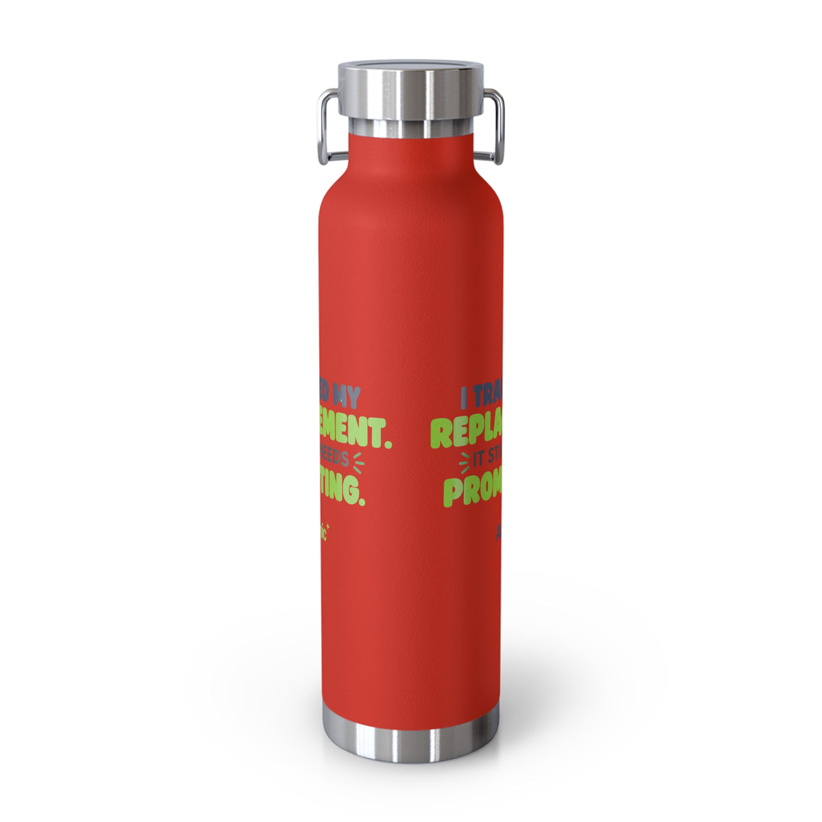Red 22oz water bottle featuring "I trained my replacement. It still needs prompting." AIronic design, back view