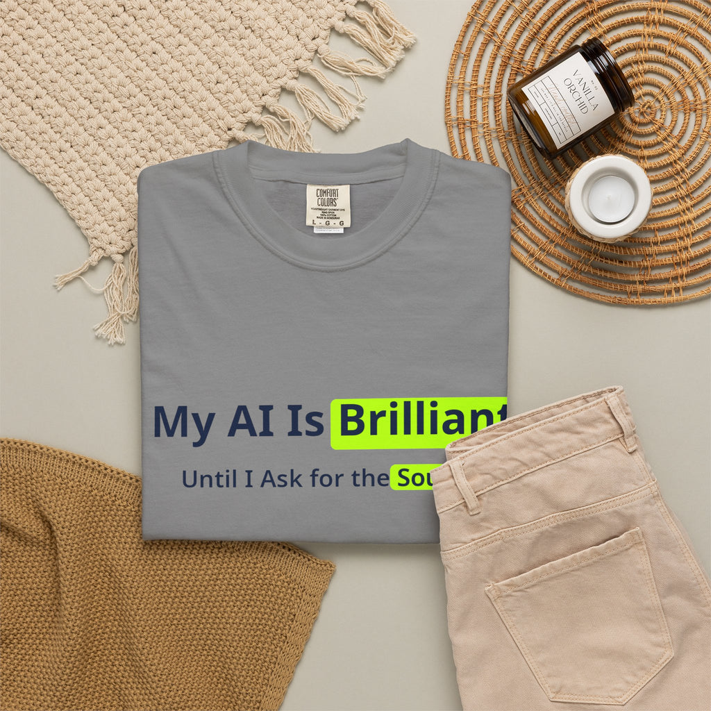 My AI Is Brilliant Until I Ask for the Source T-Shirt | AIronic | AI Humor