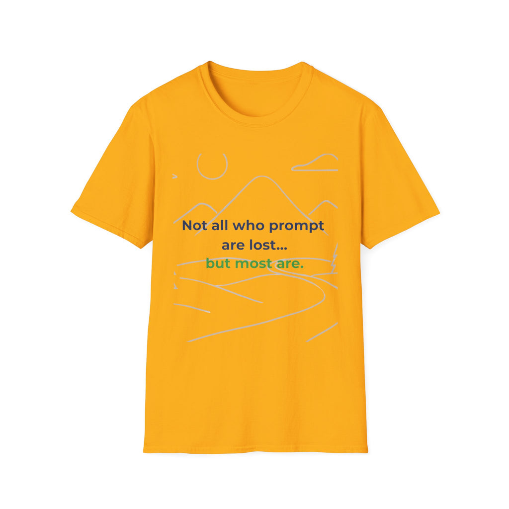 T-Shirt featuring "Not All Who Prompt Are Lost Scenic" AI humor design by AIronic, gallery view 26