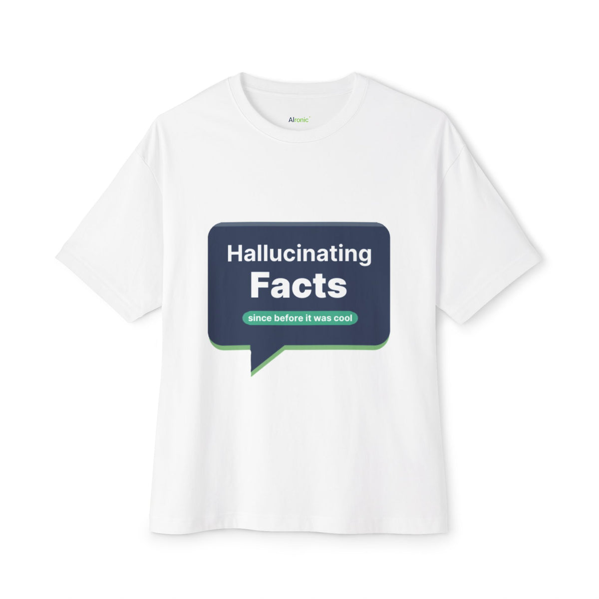 White T-Shirt featuring "Hallucinating Facts" AI humor design by AIronic, gallery view 1