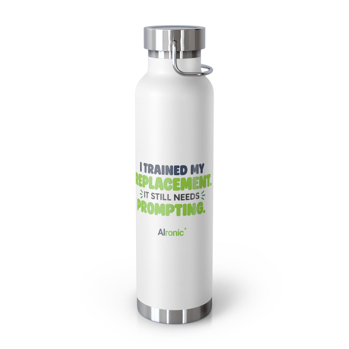 White 22oz water bottle featuring "I trained my replacement. It still needs prompting." AIronic design, front view