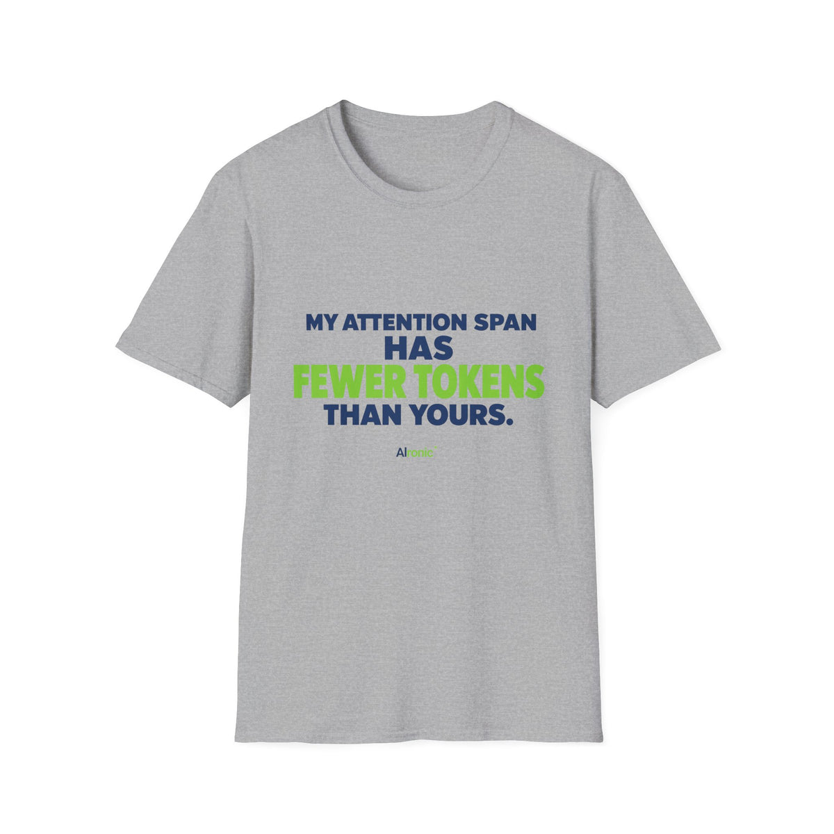 AIronic T-Shirt featuring "My Attention Span Has Fewer Tokens Than Yours" AI humor design, gallery view 23