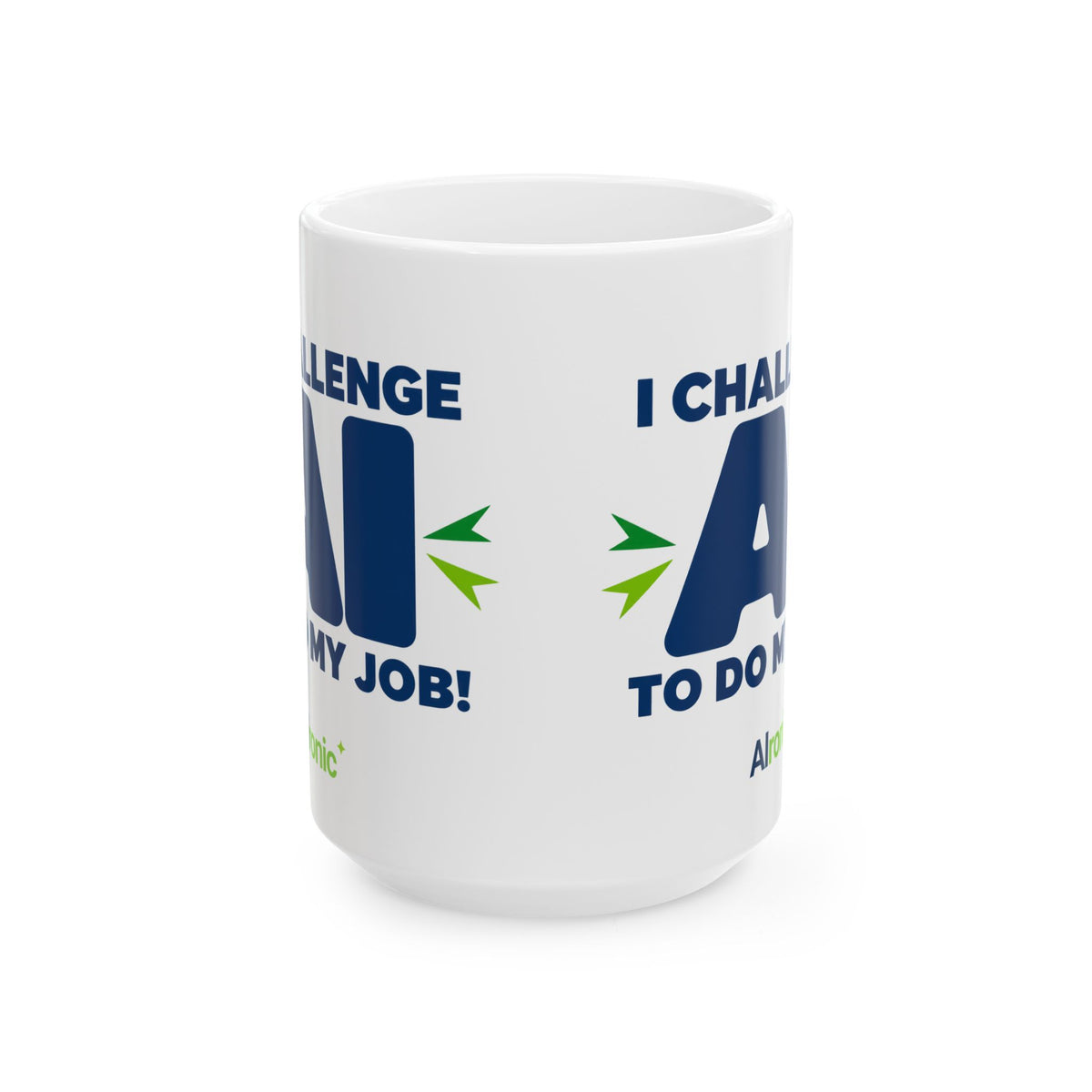 Mug featuring "I Challenge AI to Do My Job" by AIronic, product view 2