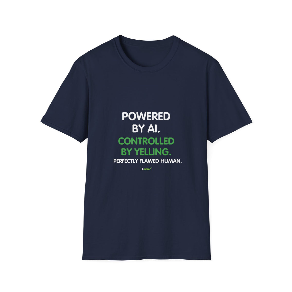 T-Shirt featuring "T-Shirt — "Powered by AI. Controlled by Yelling." Graphic T…" AI humor design by AIronic, gallery view 30