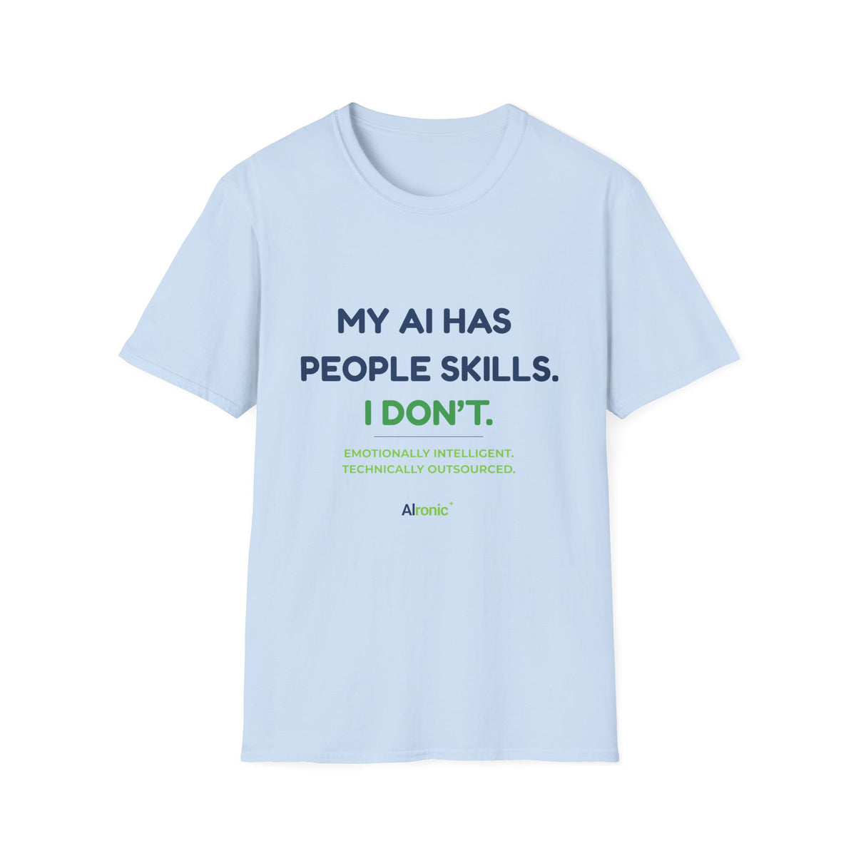 T-Shirt featuring “My AI Has People Skills. I Don't.” AI humor design by AIronic, gallery view 8