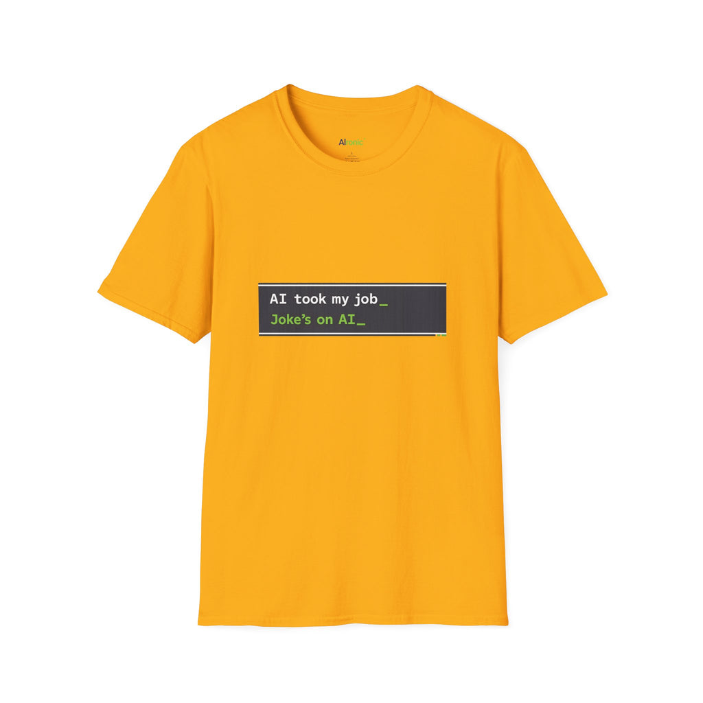 T-Shirt featuring "AI Took My Job - Joke’s on AI" AI humor design by AIronic, gallery view 26