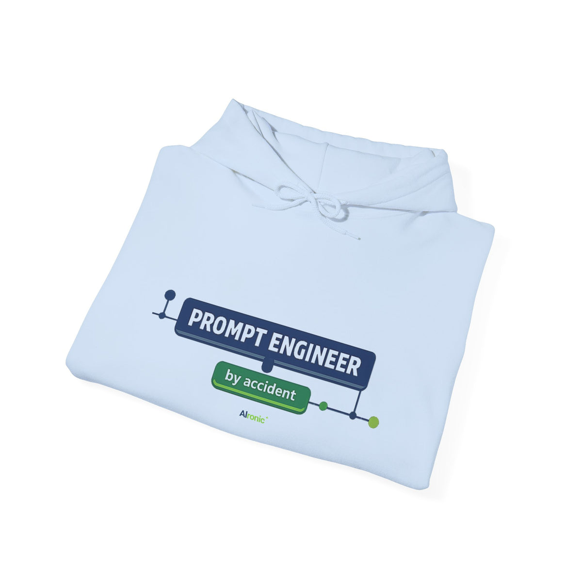 Hoodie featuring “Prompt Engineer by Accident” AI humor design by AIronic, gallery view 34