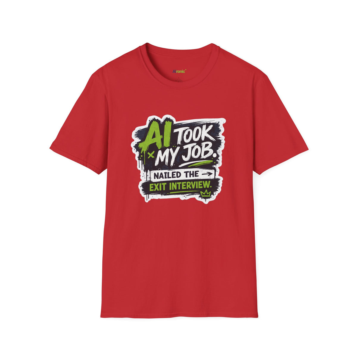 T-Shirt featuring "AI Took My Job - Nailed Exit Interview" AI humor design by AIronic, gallery view 47