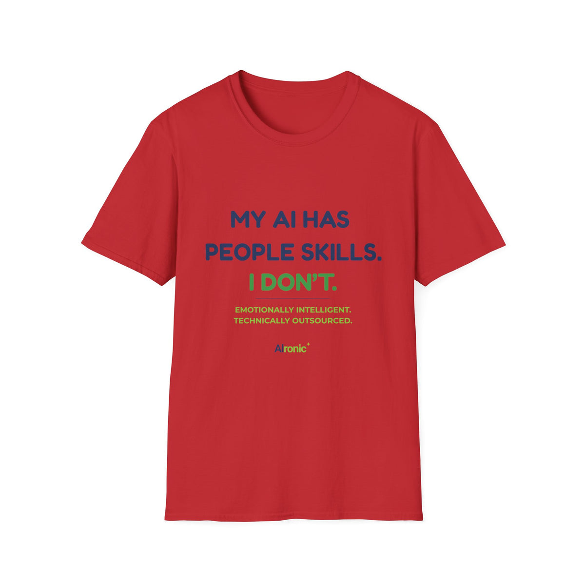 T-Shirt featuring “My AI Has People Skills. I Don't.” AI humor design by AIronic, gallery view 11
