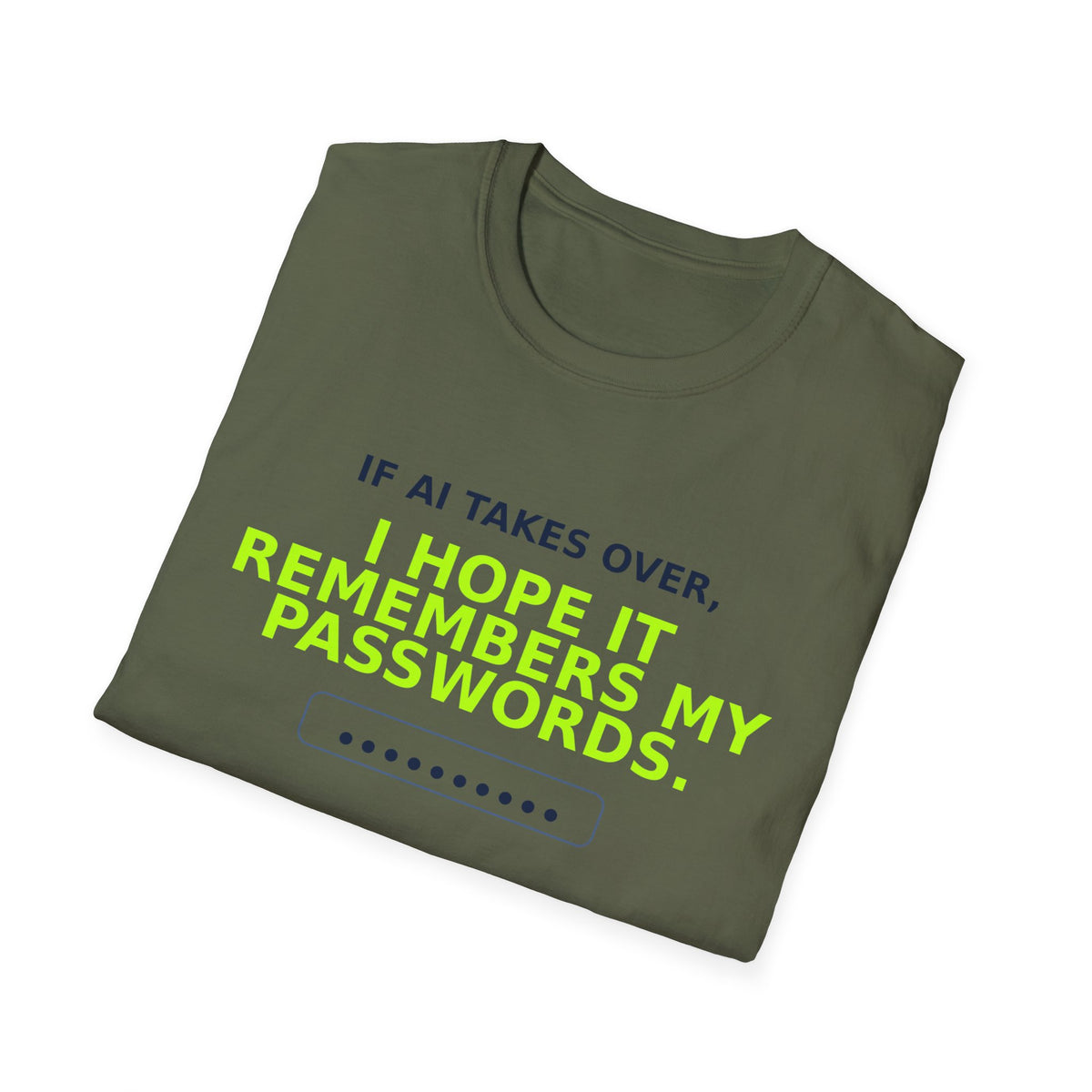 Folded Military Green T-shirt showing "I hope AI remembers my passwords" AI humor design by AIronic