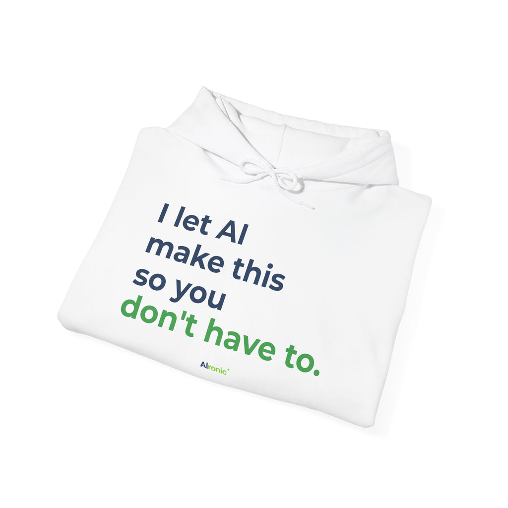 Hoodie featuring "I Let AI Make This" AI humor design by AIronic, gallery view 13
