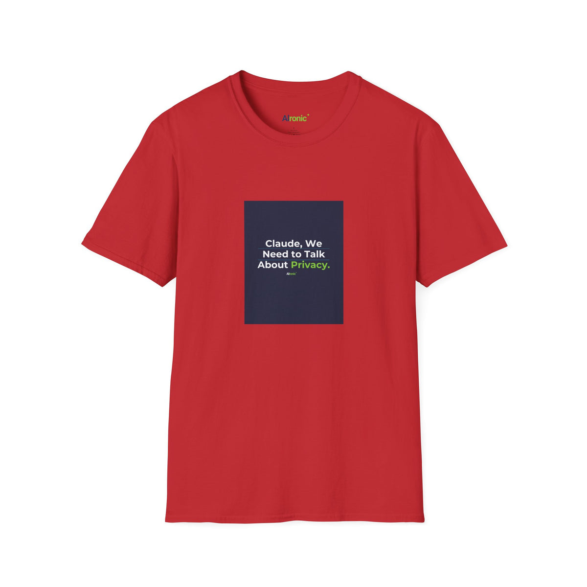T-Shirt featuring "Claude Privacy" AI humor design by AIronic, gallery view 47