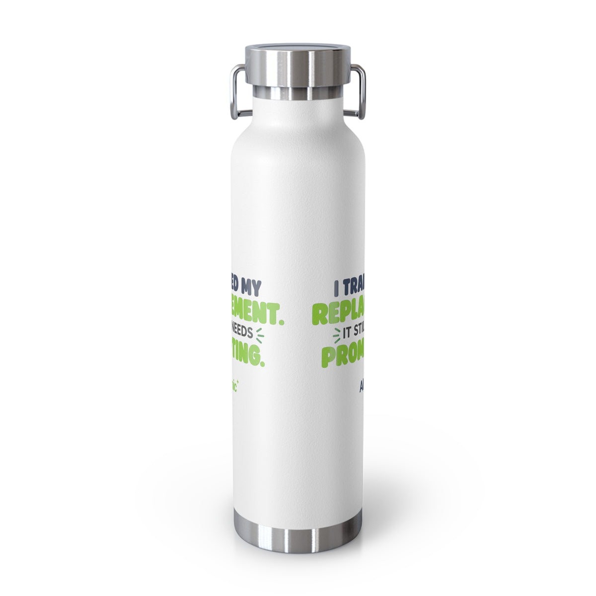 White 22oz water bottle featuring "I trained my replacement. It still needs prompting." AIronic design, side angle view
