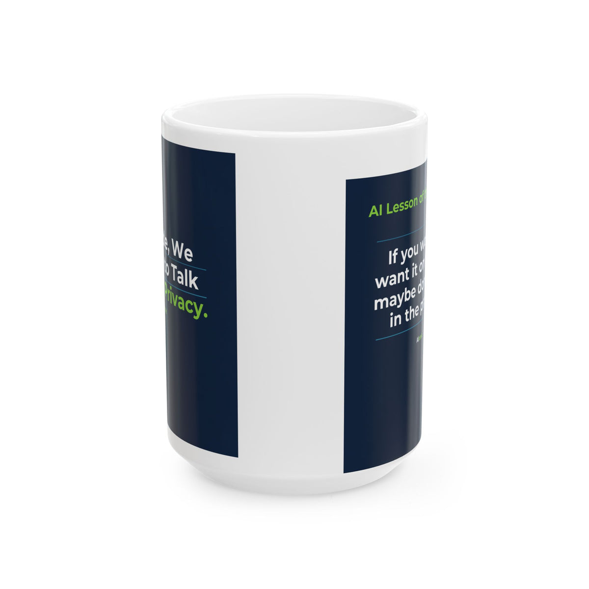 Mug featuring "We Don't Talk Privacy" AI humor design by AIronic, gallery view 2