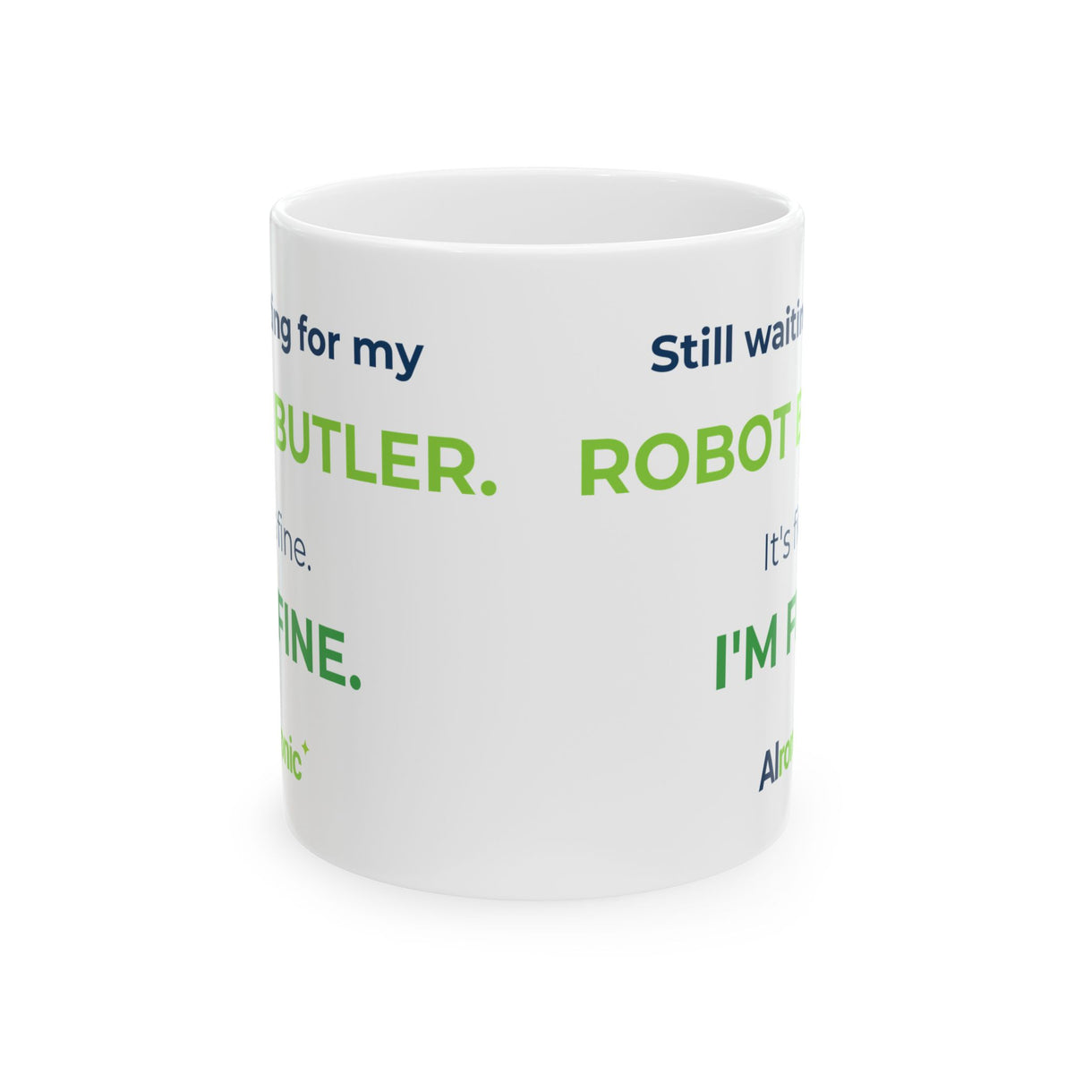 11 oz ceramic mug featuring “Still waiting for my robot butler” AI humor design by AIronic, catalog view 2