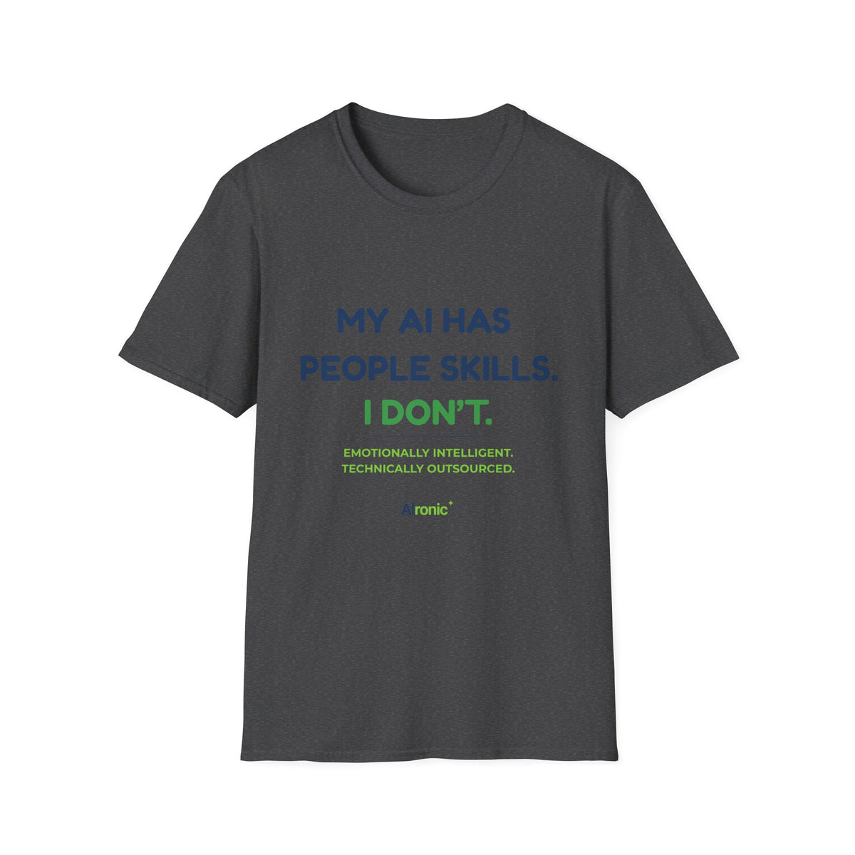 T-Shirt featuring “My AI Has People Skills. I Don't.” AI humor design by AIronic, gallery view 7