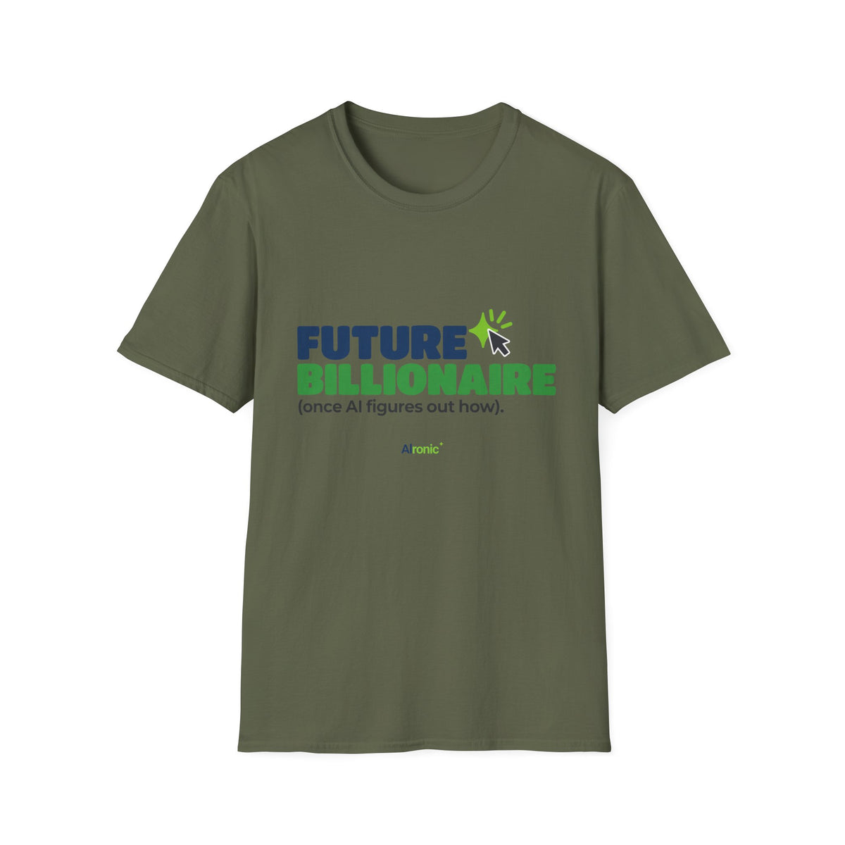 Military Green T-shirt featuring “Future billionaire, once AI figures out how” AI humor design by AIronic, catalog view 1