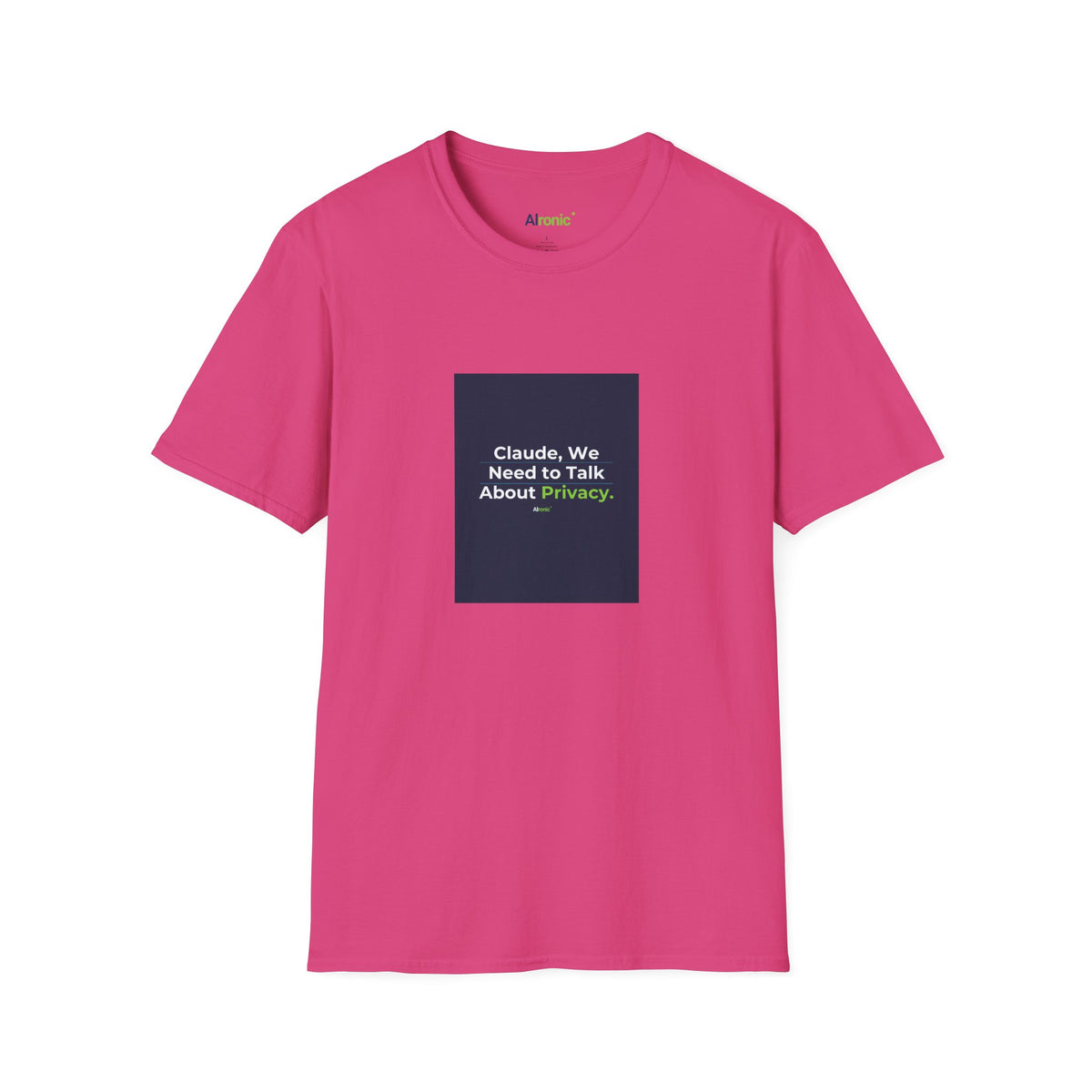 T-Shirt featuring "Claude Privacy" AI humor design by AIronic, gallery view 44