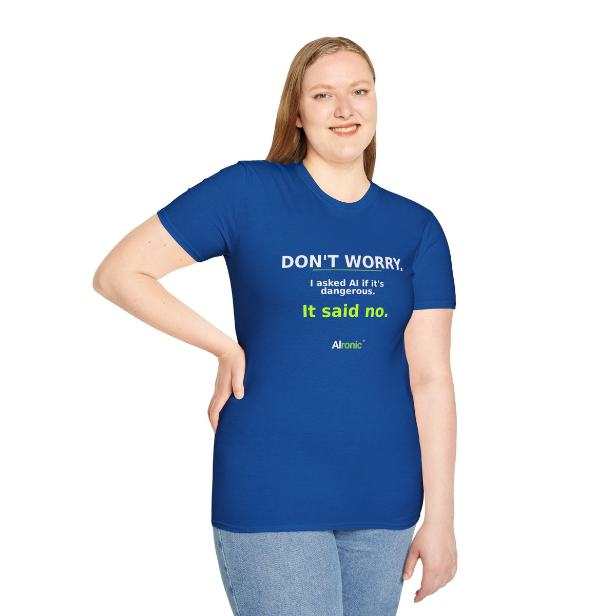 Model wearing Royal T-shirt with "Don't worry. AI said no." AI humor design by AIronic